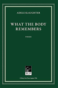 What the Body Remembers - 9781586540791 by Adele Slaughter, 9781586540791