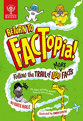 Return to FACTopia! (Follow the Trail of 400 More Facts) by Kate Hale, Andy Smith, Britannica Group, 9781913750404