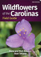 Wildflowers of the Carolinas Field Guide by Nora Bowers, Rick Bowers, Stan Tekiela, 9781647552213