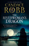 The Riverwoman's Dragon by Candace Robb, 9781780298252