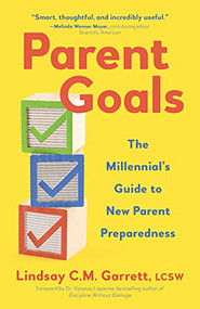 Parent Goals (The Millennial's Guide to New Parent Preparedness) by Lindsay C.M. Garrett, Vanessa Lapointe, 9781637560082