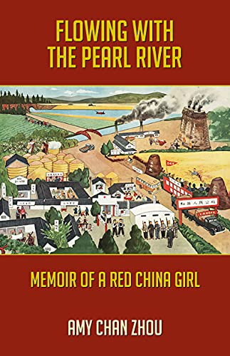 Flowing with the Pearl River: Memoir of a Red China Girl by Amy Chan Zhou, 9781595801067
