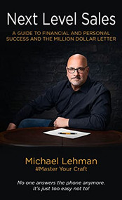 Next Level Sales (A Guide to Financial and Personal Success and the Million Dollar Letter) by Michael Lehman, 9781954437142