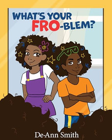 What's Your FRO-blem? by De-Ann Smith, Naomi Gibson, 9781954437180