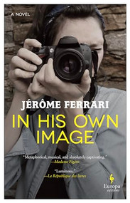 In His Own Image by Jérôme Ferrari, Alison Anderson, 9781609456740