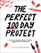 The Perfect 100 Day Project (How to Choose, Make, and Finish Your Creative Project) by Rich Armstrong, 9781681988191