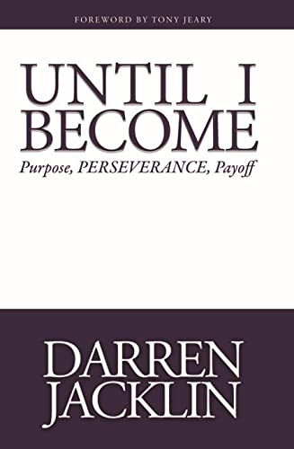 Until I Become (Purpose, PERSEVERANCE, Payoff) by Darren Jacklin, 9781954437234