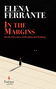 In the Margins (On the Pleasures of Reading and Writing) - 9781609457372 by Elena Ferrante, Ann Goldstein, 9781609457372