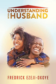 Understanding Your Husband by Fredrick Ezeji-Okoye, 9781952025747