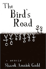The Bird's Road: The Interrogation of Sharek Amalek Gadd by Sharek A Gadd, 9781950301355