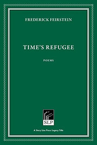 Time's Refugee by Frederick Feirstein, 9781586540623