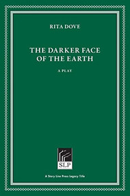The Darker Face of the Earth by Rita Dove, 9781586541194