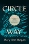 Circle Way (A Daughter's Memoir, a Writer's Journey Home) by Mary Ann Hogan, Eric Newton, 9781637560129