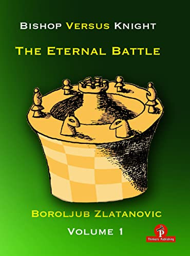 Bishop versus Knight - The Eternal Battle - Volume 1 by Boroljub Zlatanovic, 9789464201161