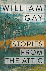 Stories from the Attic - 9781950539451 by William Gay, 9781950539451
