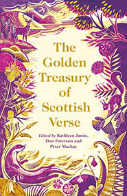 The Golden Treasury of Scottish Verse by Kathleen Jamie, Don Paterson, Peter Mackay, 9781838852610