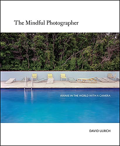 The Mindful Photographer (Awake in the World with a Camera) by David Ulrich, 9781681988412
