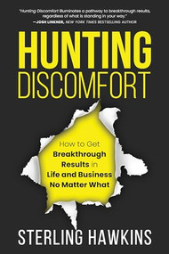Hunting Discomfort (How to Get Breakthrough Results in Life and Business No Matter What) by Sterling Hawkins, 9781637560143