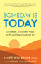 Someday Is Today (22 Simple, Actionable Ways to Propel Your Creative Life) by Matthew Dicks, Elysha Dicks, Matthew Shepard, 9781608687503