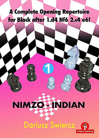 A Complete Opening Repertoire for Black after 1.d4 Nf6 2.c4 e6! - Volume 1 - Nimzo-Indian by Dariusz Swiercz, 9789464201215