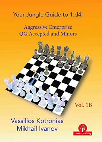 Your Jungle Guide to 1.d4! - Volume 1B (Aggressive Enterprise - Queen's Gambit Accepted) by Vassilios Kotronias, Mikhail Ivanov, 9789464201246