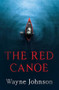 THE RED CANOE by Wayne Johnson, 9781951709723