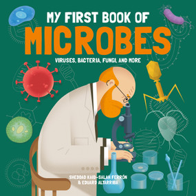 My First Book of Microbes (Viruses, Bacteria, Fungi, and More) by Sheddad Kaid-Salah Ferrón, Eduard Altarriba, 9781787081161