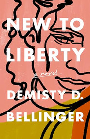 New to Liberty by DeMisty D. Bellinger, 9781951213466