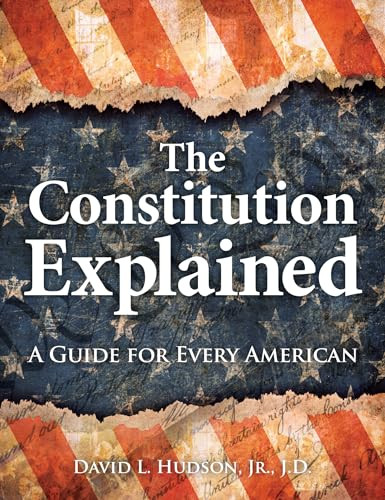 The Constitution Explained (A Guide for Every American) by David L. Hudson, 9781578597765