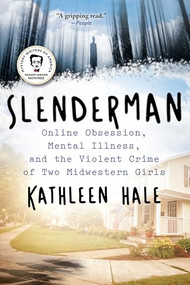 Slenderman (Online Obsession, Mental Illness, and the Violent Crime of Two Midwestern Girls) - 9780802161826 by Kathleen Hale, 9780802161826