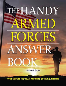 The Handy Armed Forces Answer Book (Your Guide to the Whats and Whys of the U.S. Military) by Richard Estep, 9781578597772
