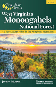 Five-Star Trails: West Virginia's Monongahela National Forest (40 Spectacular Hikes in the Allegheny Mountains) by Johnny Molloy, 9781634043441