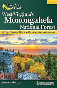 Five-Star Trails: West Virginia's Monongahela National Forest (40 Spectacular Hikes in the Allegheny Mountains) by Johnny Molloy, 9781634043441