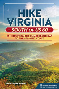 Hike Virginia South of US 60 (51 Hikes from the Cumberland Gap to the Atlantic Coast) by Leonard M. Adkins, 9781634043502