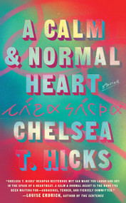A Calm and Normal Heart by Chelsea T. Hicks, 9781951213541