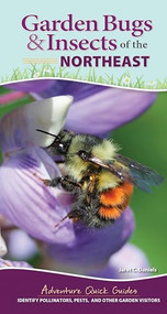 Garden Bugs & Insects of the Northeast (Identify Pollinators, Pests, and Other Garden Visitors) by Jaret C. Daniels, 9781647552442