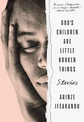 God's Children Are Little Broken Things by Arinze Ifeakandu, 9781734590715