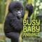 Busy Baby Animals by Suzi Eszterhas, 9781771474467