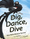 Dig, Dance, Dive (How Birds Move to Survive) by Etta Kaner, June Steube, 9781771474399
