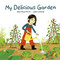 My Delicious Garden by Anne-Marie Fortin, Julien Castanié, Heather Camlot, 9781771474689