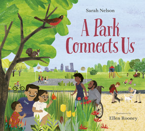 A Park Connects Us by Sarah Nelson, Ellen Rooney, 9781771474504