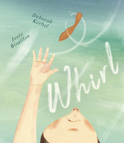 Whirl by Deborah Kerbel, Josée Bisaillon, 9781771474283