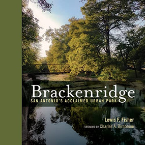 Brackenridge (San Antonio's Acclaimed Urban Park) by Lewis F. Fisher, 9781595349668
