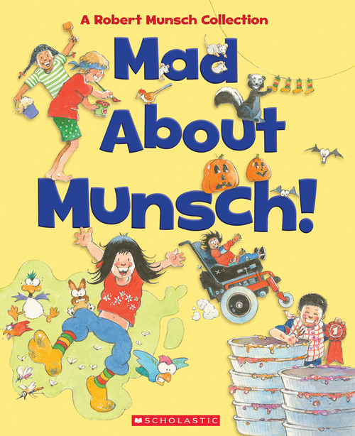 Mad About Munsch: A Robert Munsch Collection (Combined volume) (A Robert Munsch Collection) by Robert Munsch, Michael Martchenko, 9781443189057