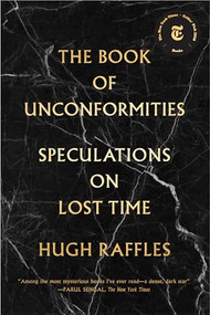 The Book of Unconformities (Speculations on Lost Time) by Hugh Raffles, 9781891241734