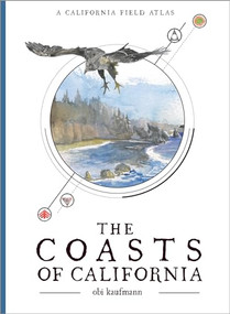 The Coasts of California (A California Field Atlas) by Obi Kaufmann, 9781597145510