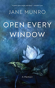 Open Every Window (A Memoir) by Jane Munro, 9781771622967