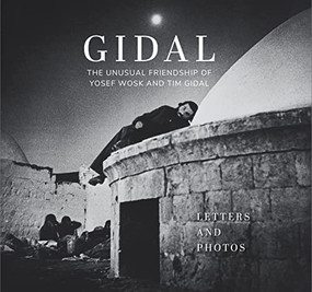 Gidal (The Unusual Friendship of Yosef Wosk and Tim Gidal, Letters and Photos) by Alan Twigg, 9781771623025