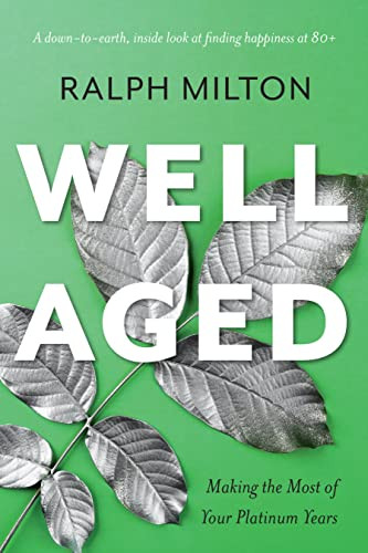 Well Aged (Making the Most of Your Platinum Years) by Ralph Milton, 9781771623100