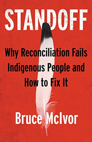 Standoff (Why Reconciliation Fails Indigenous People and How to Fix It) by Bruce McIvor, 9780889714205